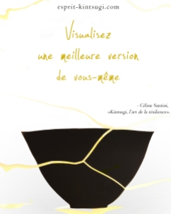 Kintsugi, l'art de la résilience. Céline Santini, éditions First, 2018.